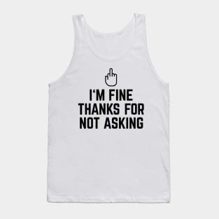 I'm Fine Thanks For Not Asking Stinky Finger Tank Top